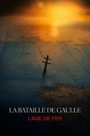 La Bataille de Gaulle: L’âge de fer